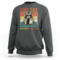 Dad Tax Raccoon Sweatshirt Making Sure It's Not Poison Funny Father's Day