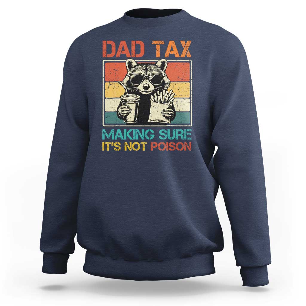 Dad Tax Raccoon Sweatshirt Making Sure It's Not Poison Funny Father's Day