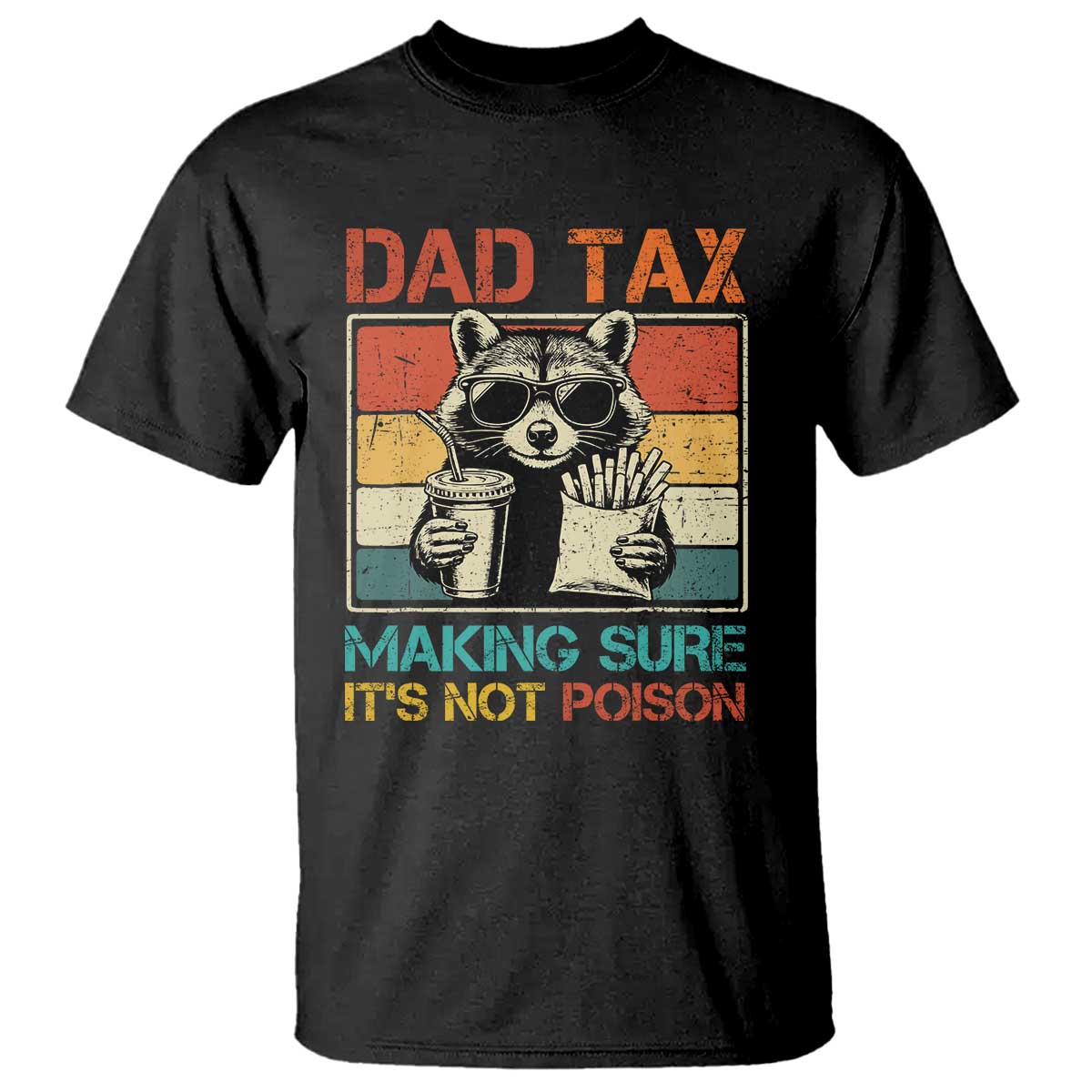 Dad Tax Raccoon T Shirt Making Sure It's Not Poison Funny Father's Day
