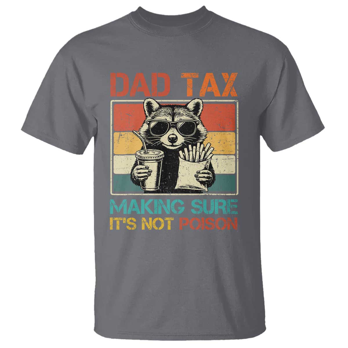 Dad Tax Raccoon T Shirt Making Sure It's Not Poison Funny Father's Day
