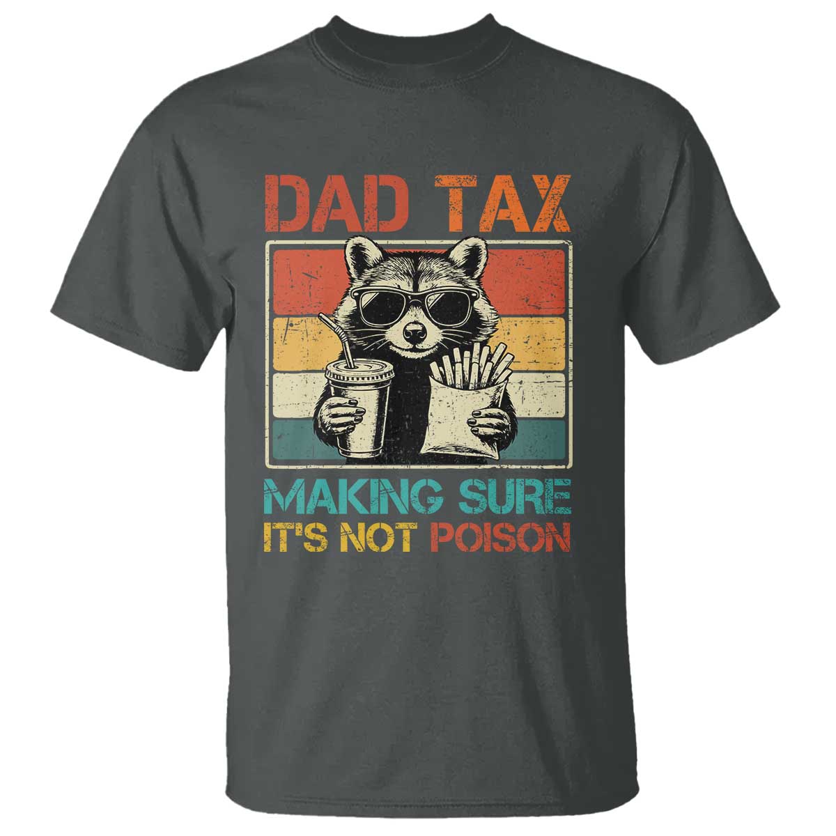 Dad Tax Raccoon T Shirt Making Sure It's Not Poison Funny Father's Day