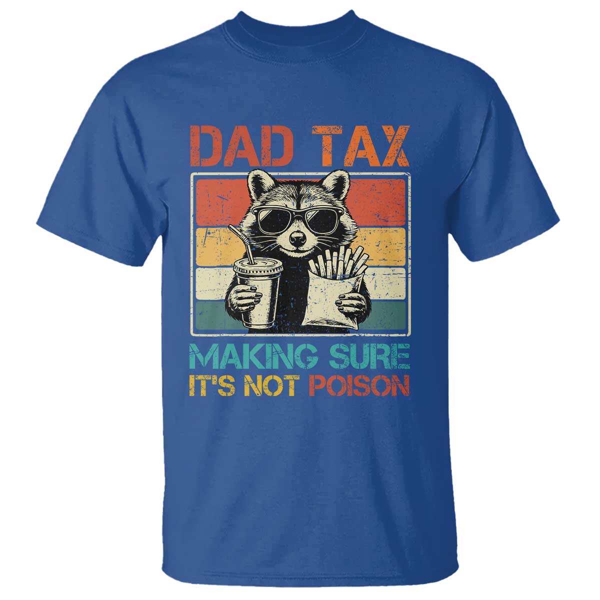 Dad Tax Raccoon T Shirt Making Sure It's Not Poison Funny Father's Day