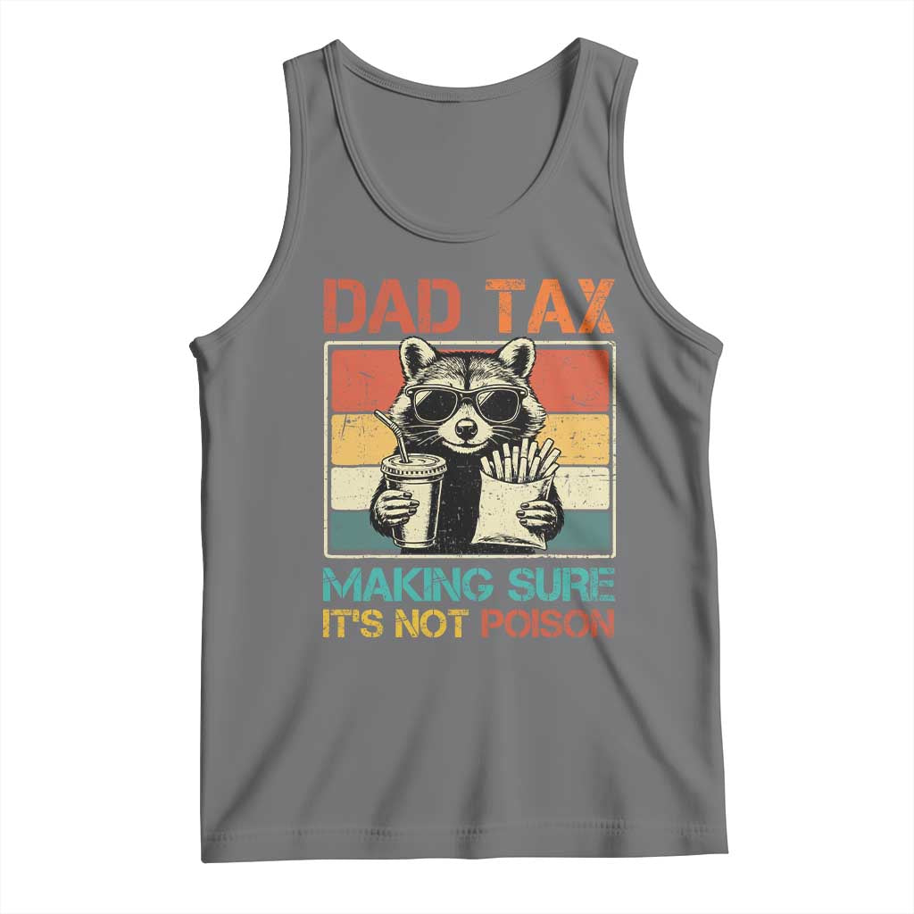 Dad Tax Raccoon Tank Top Making Sure It's Not Poison Funny Father's Day