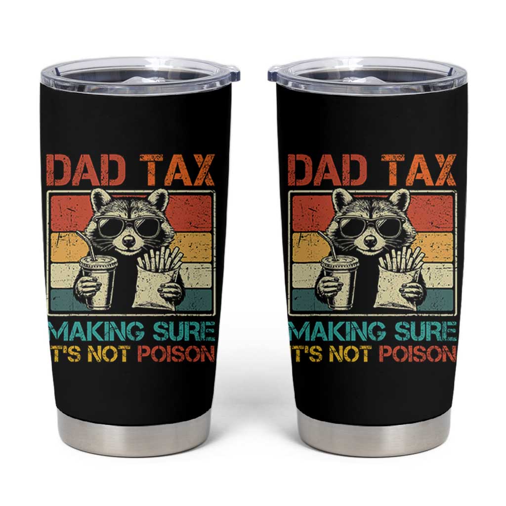 Dad Tax Raccoon Tumbler Cup Making Sure It's Not Poison Funny Father's Day