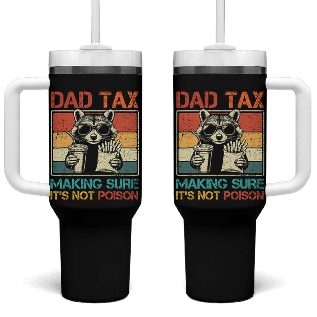 Dad Tax Raccoon Tumbler With Handle Making Sure It's Not Poison Funny Father's Day