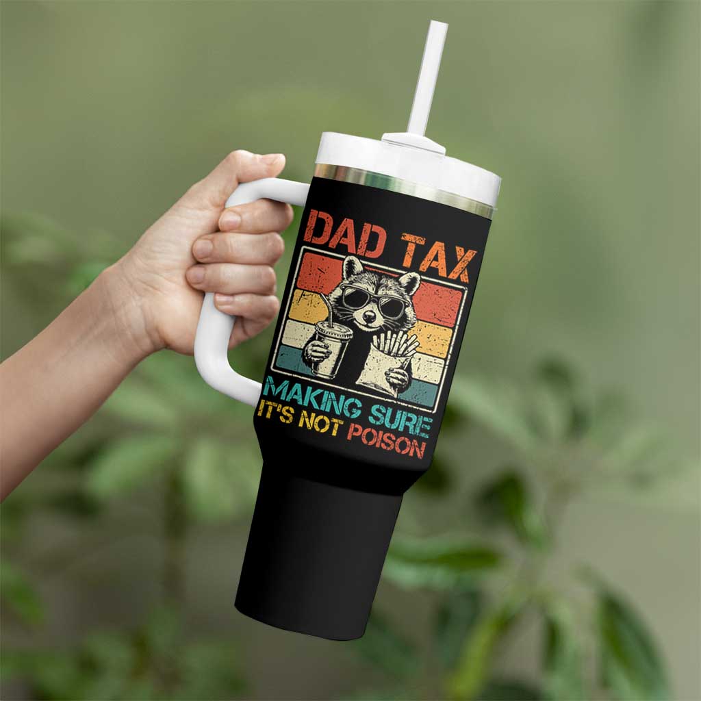 Dad Tax Raccoon Tumbler With Handle Making Sure It's Not Poison Funny Father's Day