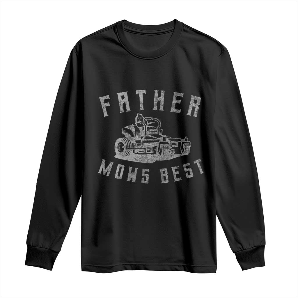 Father Mows Best Long Sleeve Shirt Funny Lawn Mowing Mower Dad Father’s Day