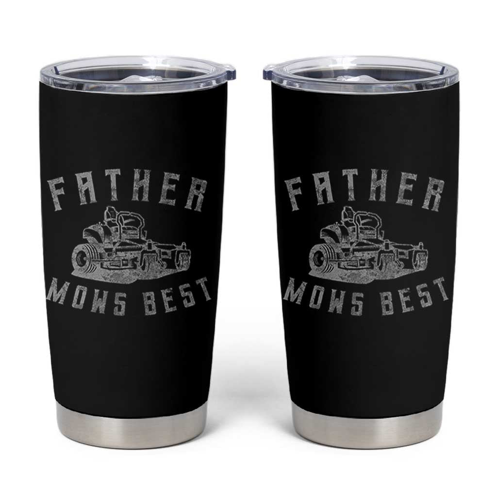Father Mows Best Tumbler Cup Funny Lawn Mowing Mower Dad Father’s Day