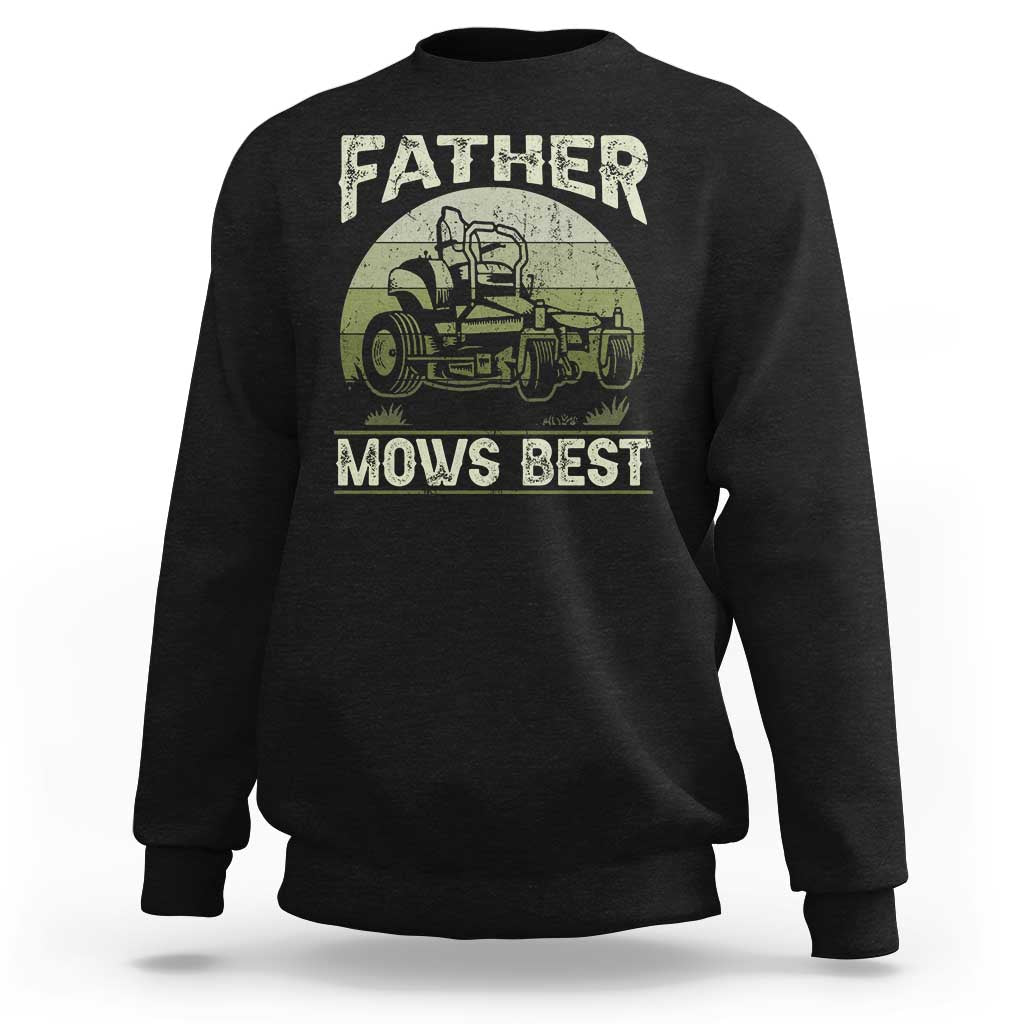 Father Mows Best Sweatshirt Lawn Mower Mowing Dad Retro Father's Day Gift
