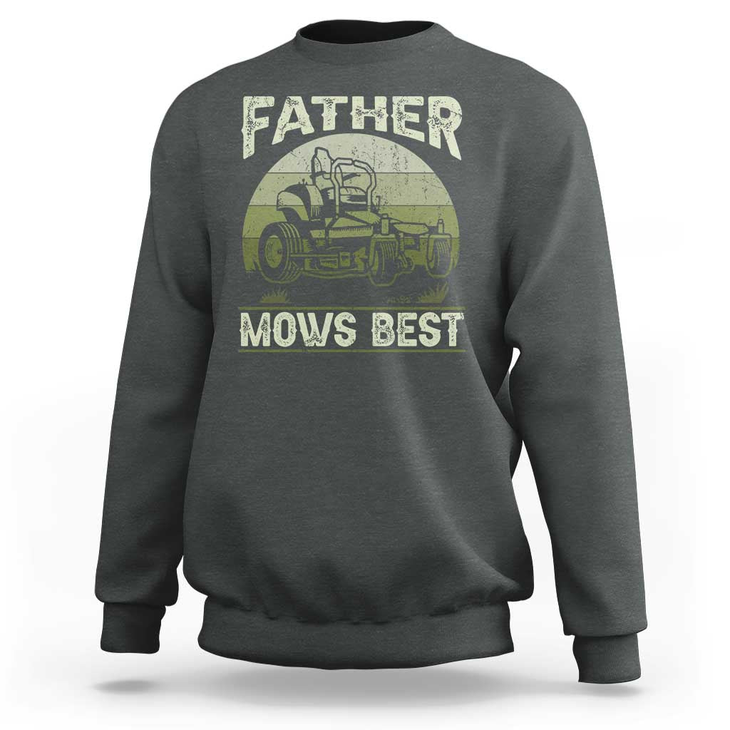 Father Mows Best Sweatshirt Lawn Mower Mowing Dad Retro Father's Day Gift