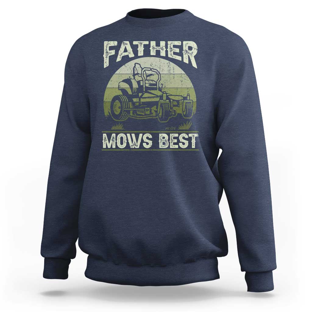 Father Mows Best Sweatshirt Lawn Mower Mowing Dad Retro Father's Day Gift