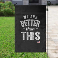 We Are Better Than This Garden Flag Funny Subtle Resist - Wonder Print Shop