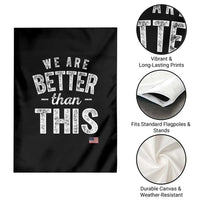 We Are Better Than This Garden Flag Funny Subtle Resist - Wonder Print Shop
