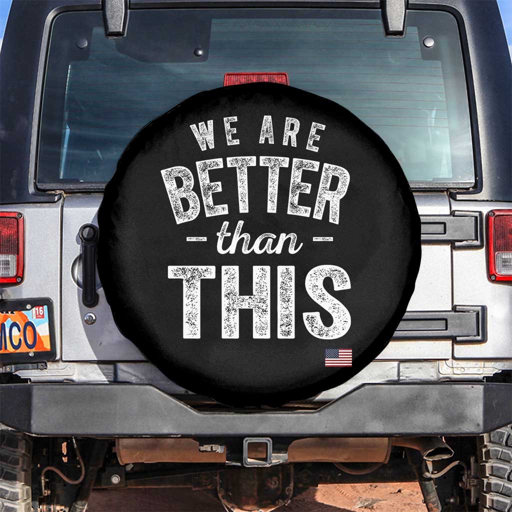 We Are Better Than This Spare Tire Cover Funny Subtle Resist - Wonder Print Shop