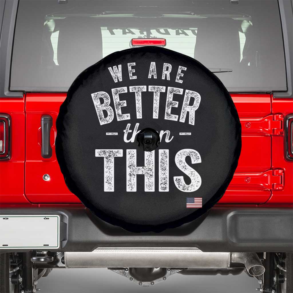 We Are Better Than This Spare Tire Cover Funny Subtle Resist - Wonder Print Shop