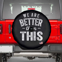 We Are Better Than This Spare Tire Cover Funny Subtle Resist - Wonder Print Shop