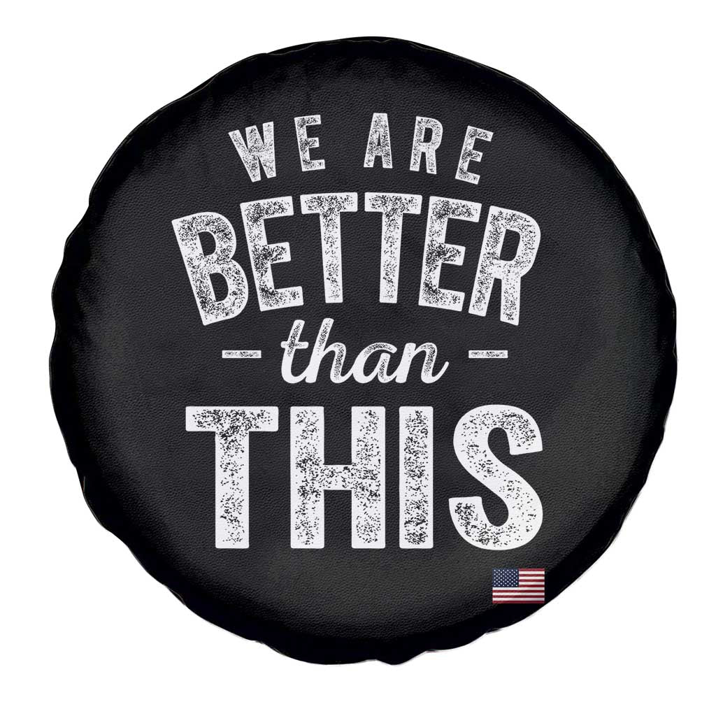 We Are Better Than This Spare Tire Cover Funny Subtle Resist - Wonder Print Shop