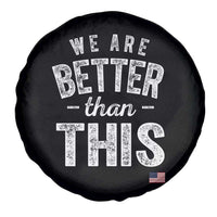We Are Better Than This Spare Tire Cover Funny Subtle Resist - Wonder Print Shop