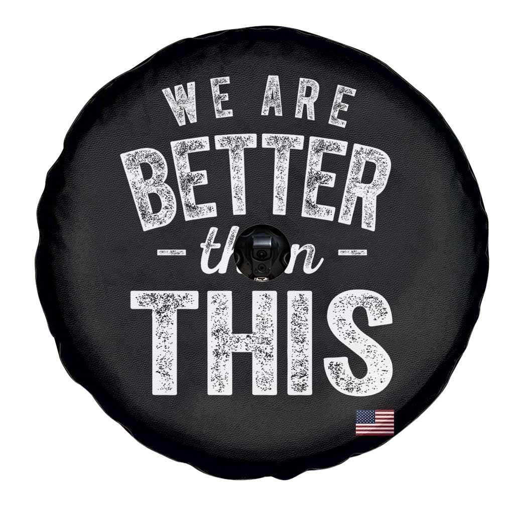 We Are Better Than This Spare Tire Cover Funny Subtle Resist - Wonder Print Shop