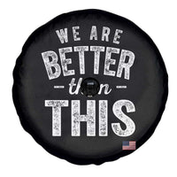 We Are Better Than This Spare Tire Cover Funny Subtle Resist - Wonder Print Shop