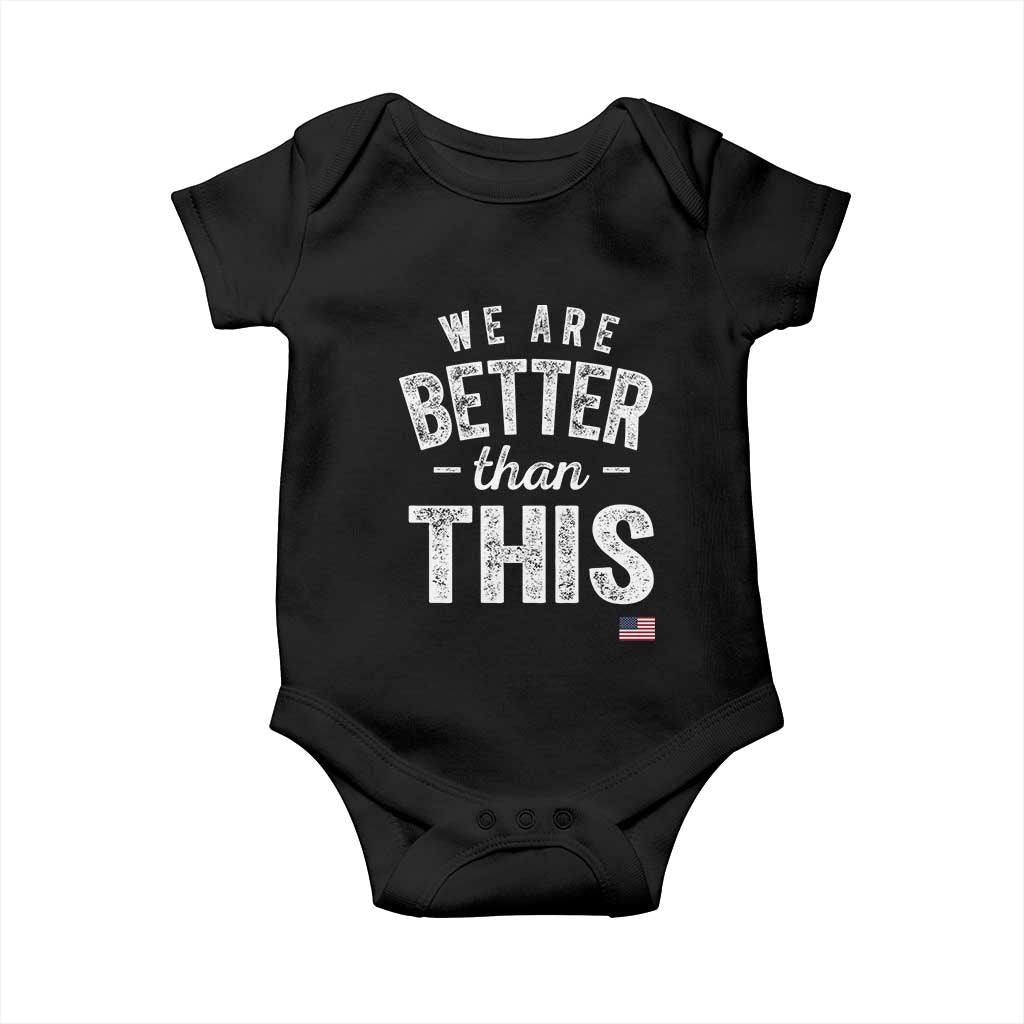 We Are Better Than This Baby Onesie Funny Subtle Resist - Wonder Print Shop