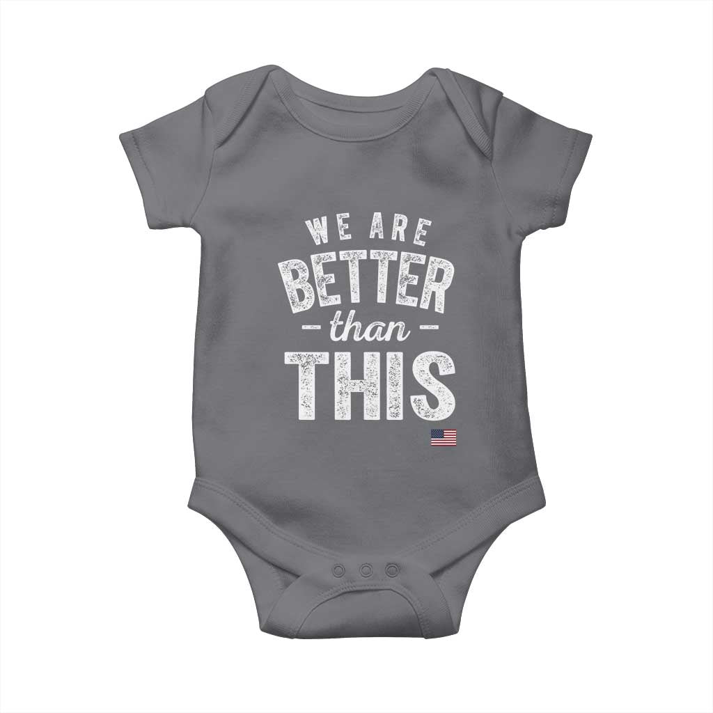 We Are Better Than This Baby Onesie Funny Subtle Resist - Wonder Print Shop