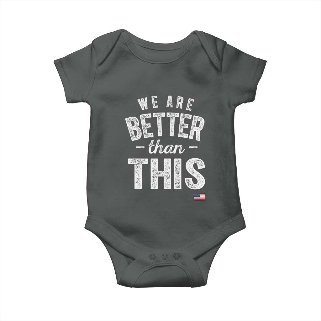 We Are Better Than This Baby Onesie Funny Subtle Resist - Wonder Print Shop