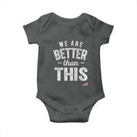 We Are Better Than This Baby Onesie Funny Subtle Resist - Wonder Print Shop