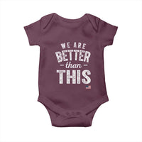 We Are Better Than This Baby Onesie Funny Subtle Resist - Wonder Print Shop