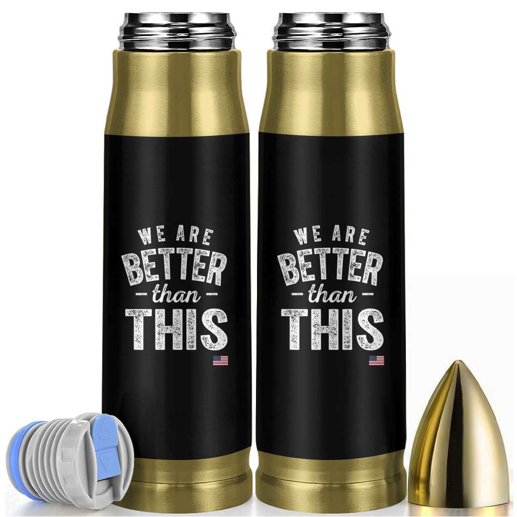 We Are Better Than This Bullet Tumbler Funny Subtle Resist - Wonder Print Shop
