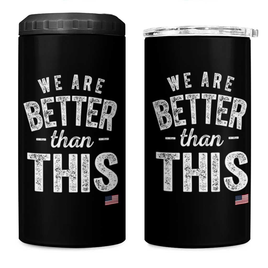 We Are Better Than This 4 in 1 Can Cooler Tumbler Funny Subtle Resist - Wonder Print Shop