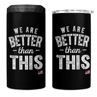 We Are Better Than This 4 in 1 Can Cooler Tumbler Funny Subtle Resist - Wonder Print Shop