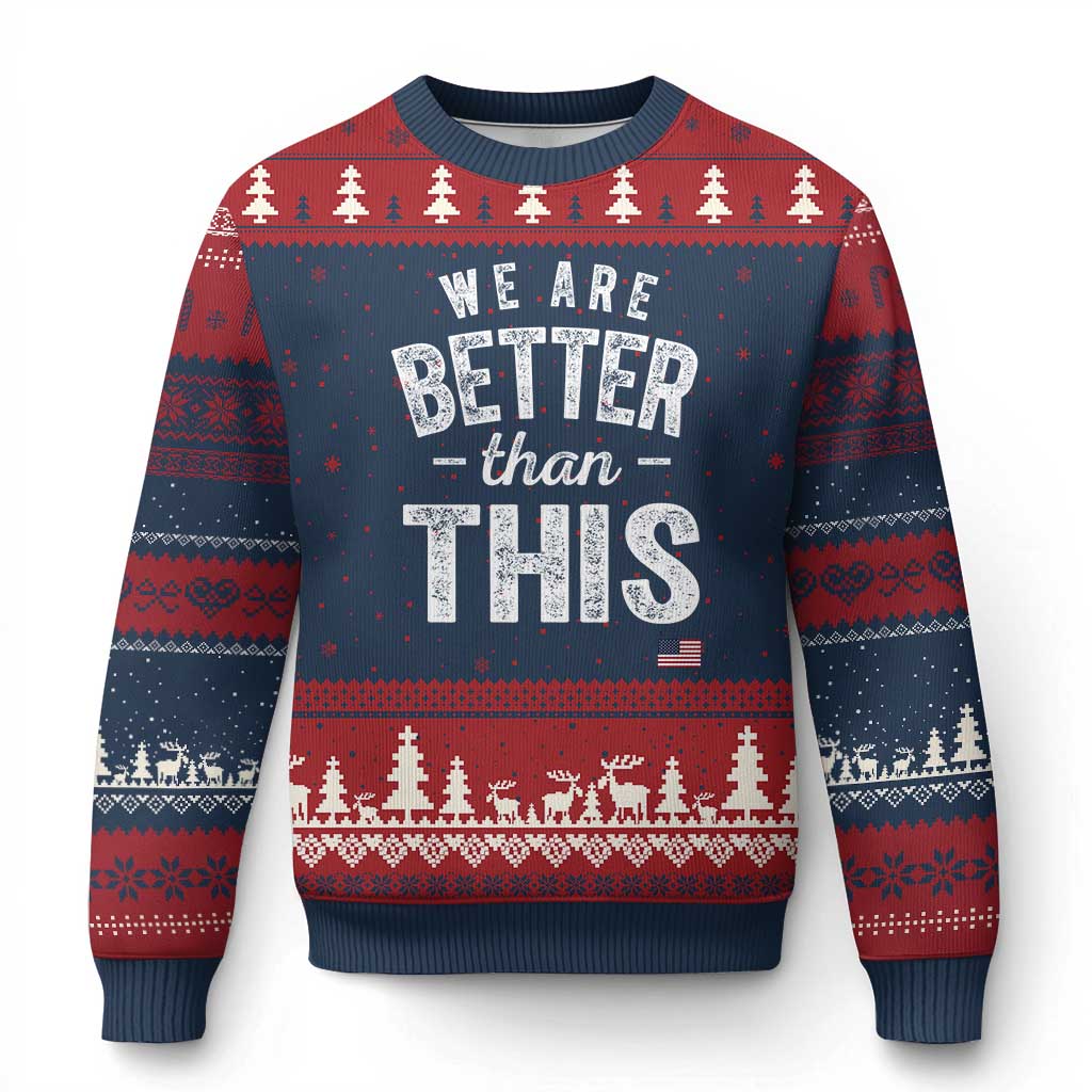 We Are Better Than This Ugly Christmas Sweater Funny Subtle Resist - Wonder Print Shop