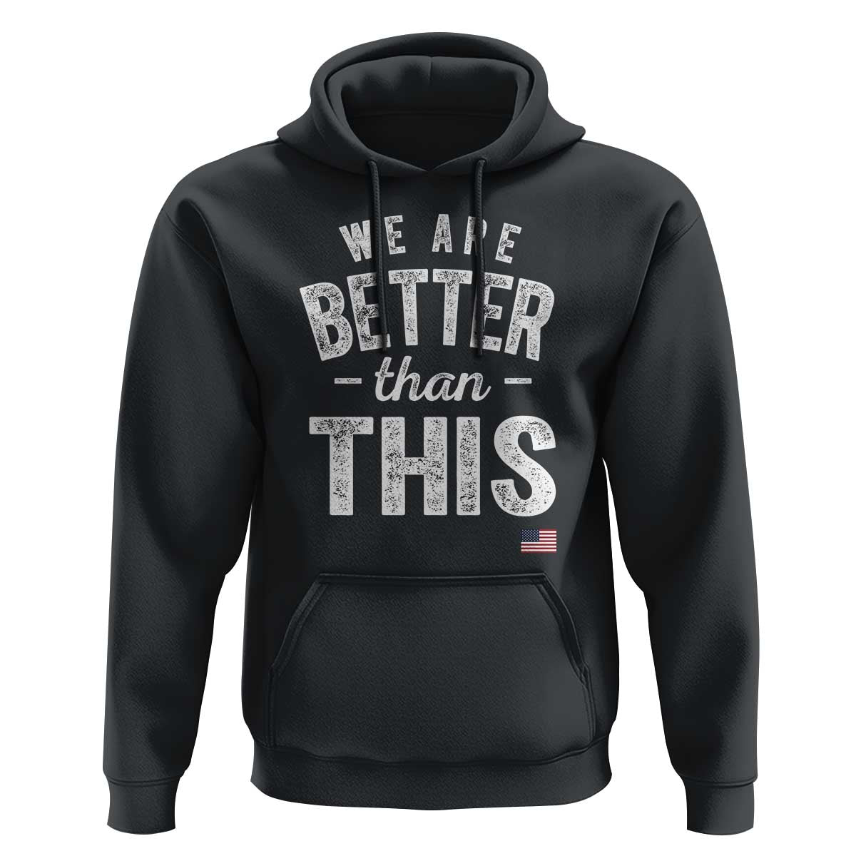 We Are Better Than This Hoodie Funny Subtle Resist - Wonder Print Shop