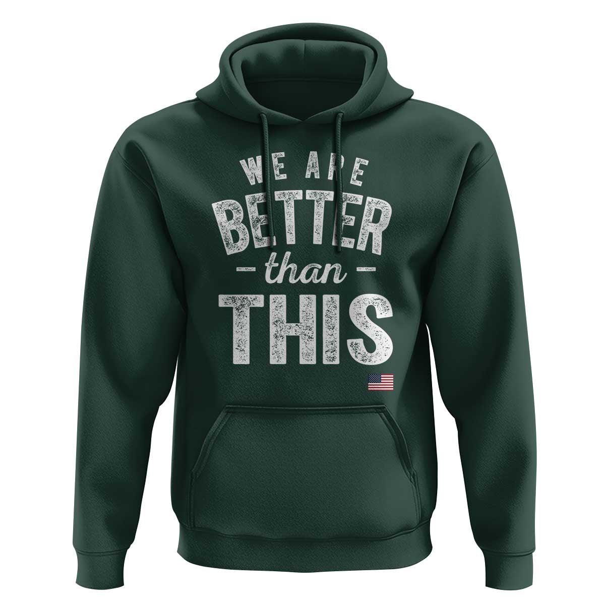 We Are Better Than This Hoodie Funny Subtle Resist - Wonder Print Shop