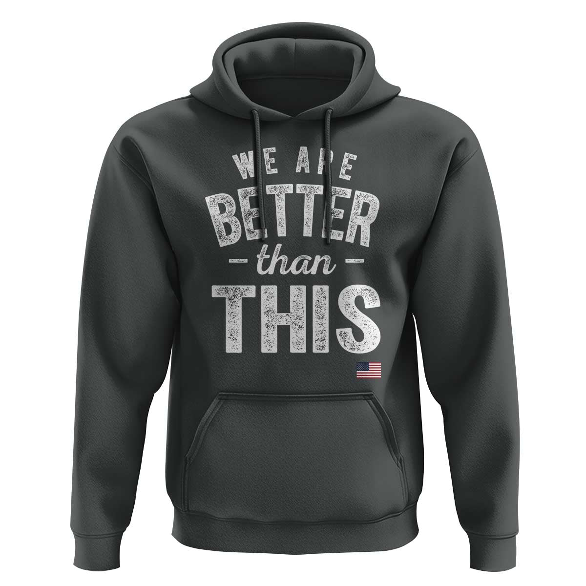 We Are Better Than This Hoodie Funny Subtle Resist - Wonder Print Shop