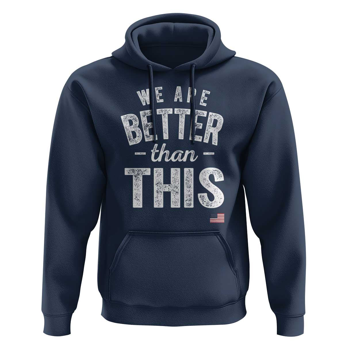 We Are Better Than This Hoodie Funny Subtle Resist - Wonder Print Shop