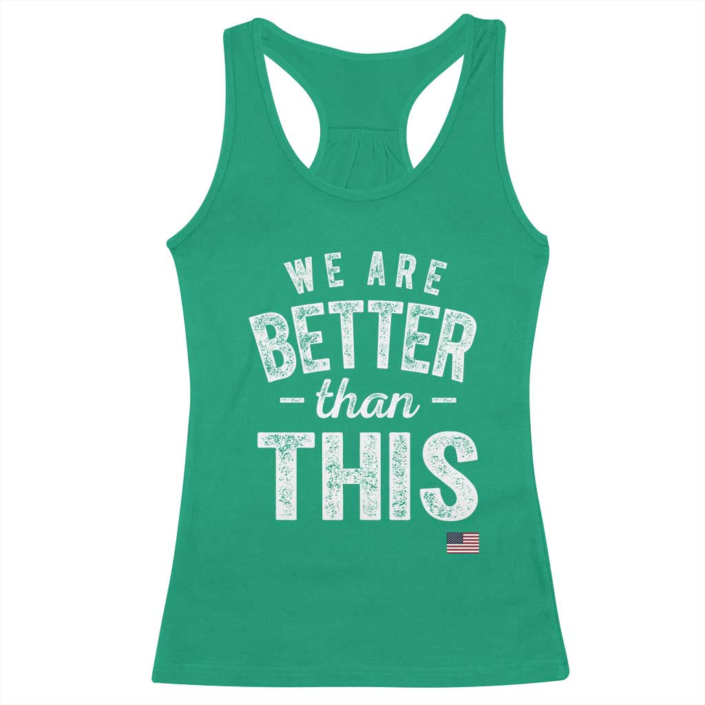We Are Better Than This Racerback Tank Top Funny Subtle Resist - Wonder Print Shop
