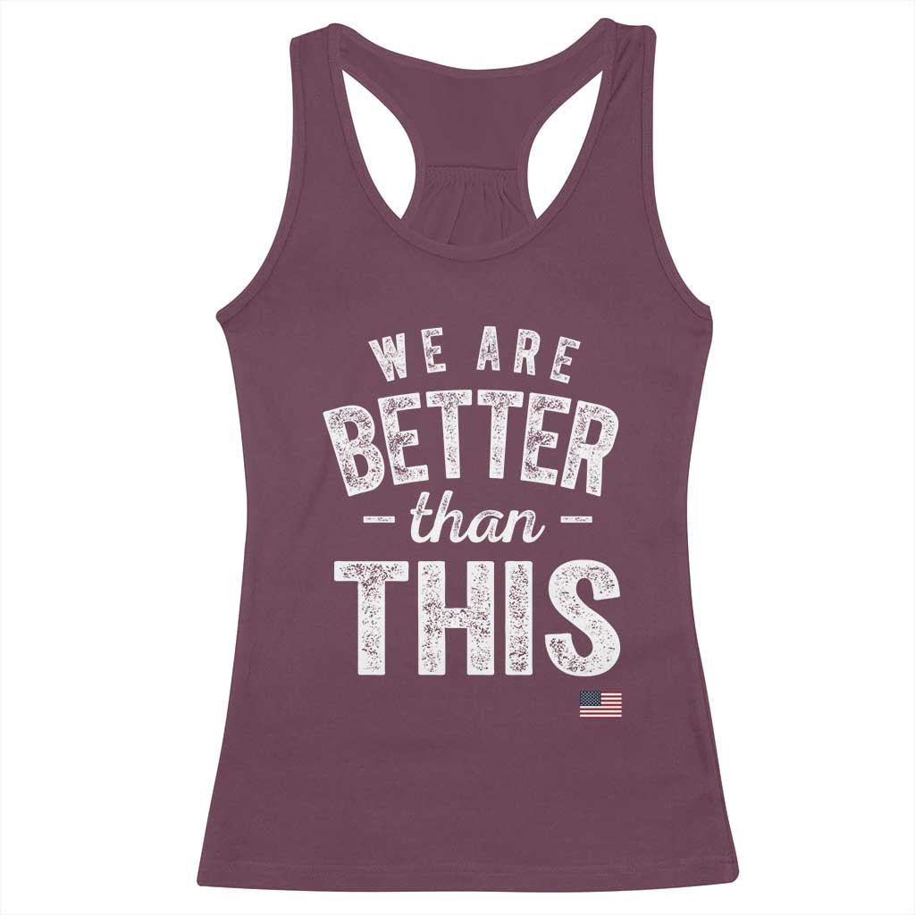 We Are Better Than This Racerback Tank Top Funny Subtle Resist - Wonder Print Shop