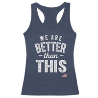 We Are Better Than This Racerback Tank Top Funny Subtle Resist - Wonder Print Shop