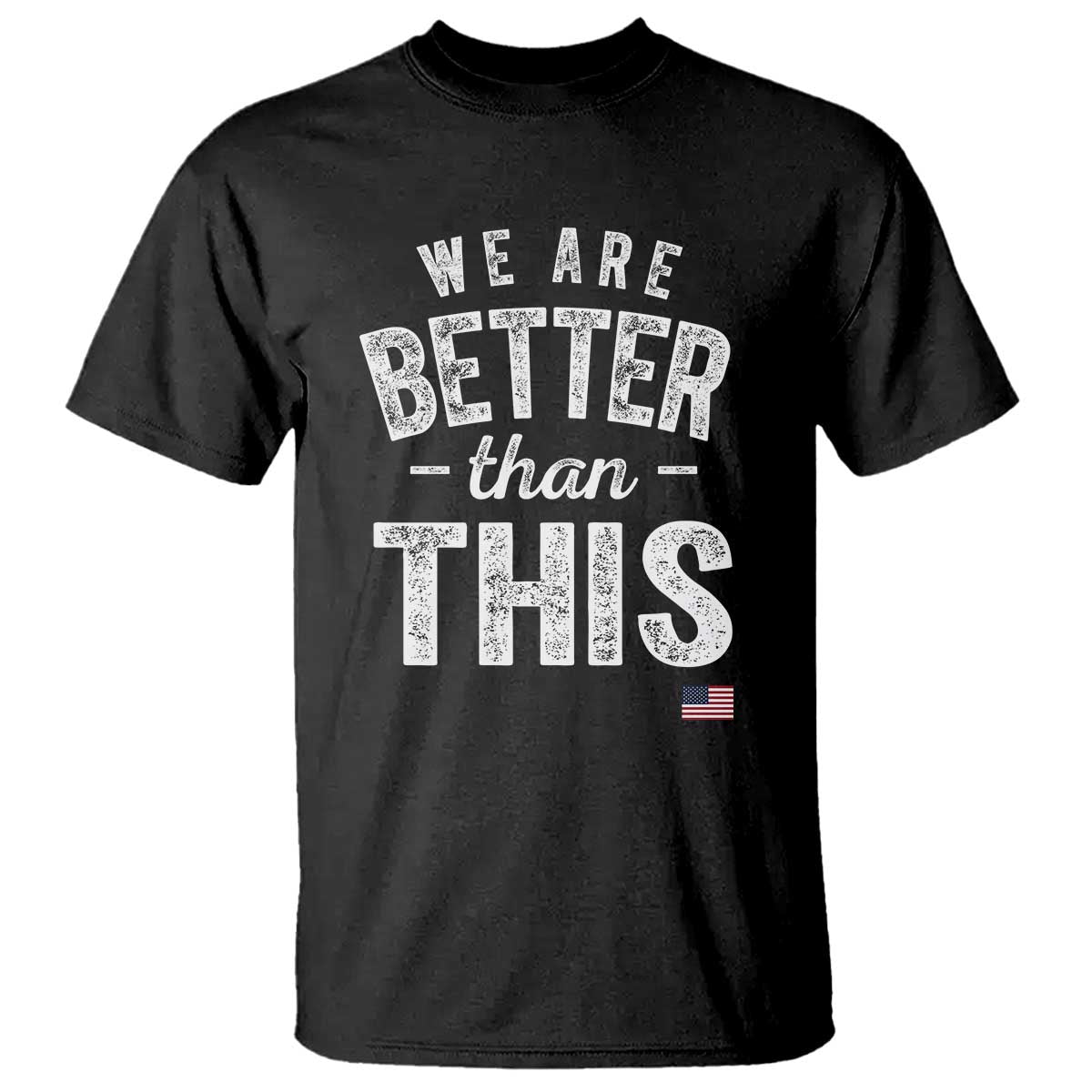 We Are Better Than This T Shirt Funny Subtle Resist - Wonder Print Shop