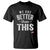 We Are Better Than This T Shirt Funny Subtle Resist - Wonder Print Shop