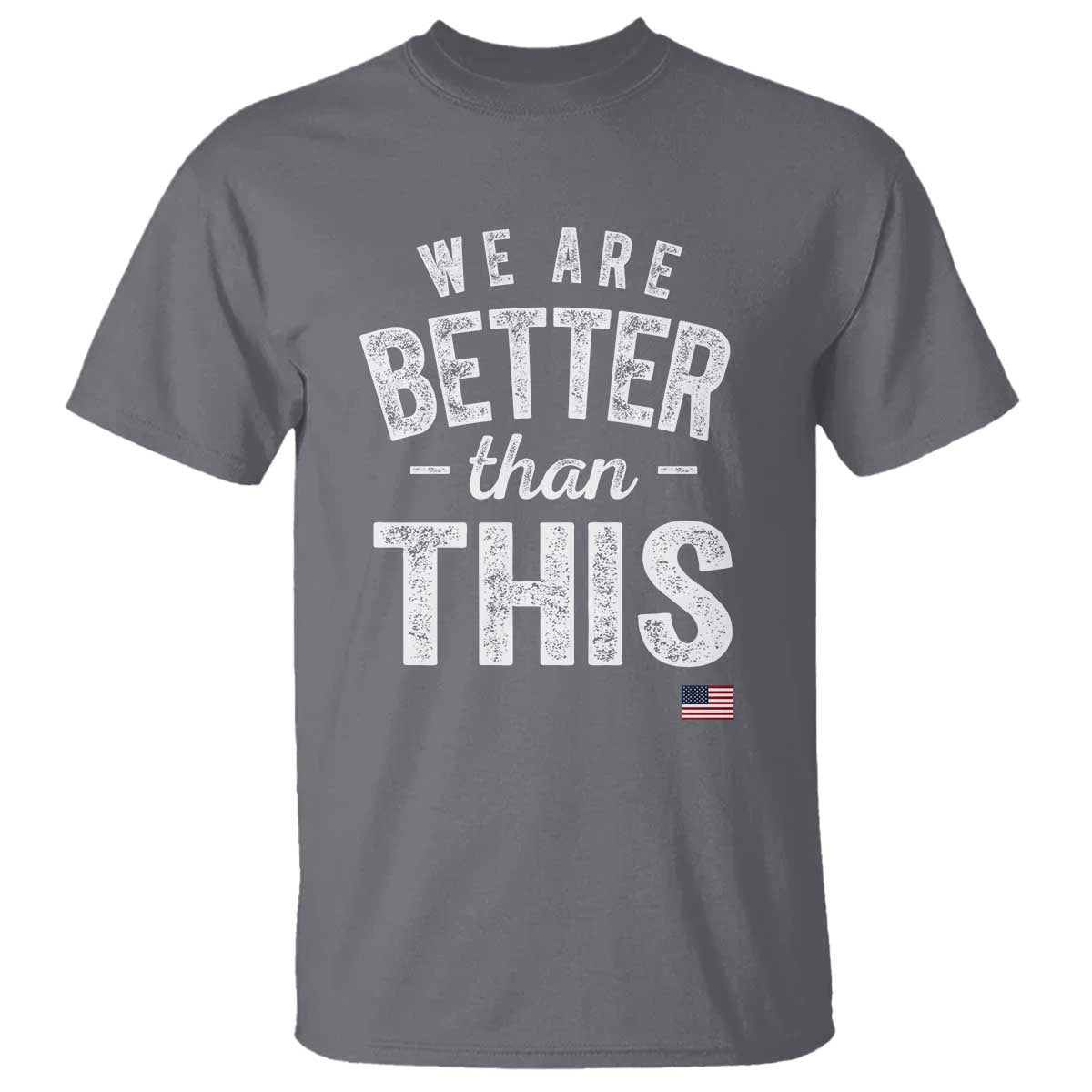 We Are Better Than This T Shirt Funny Subtle Resist - Wonder Print Shop