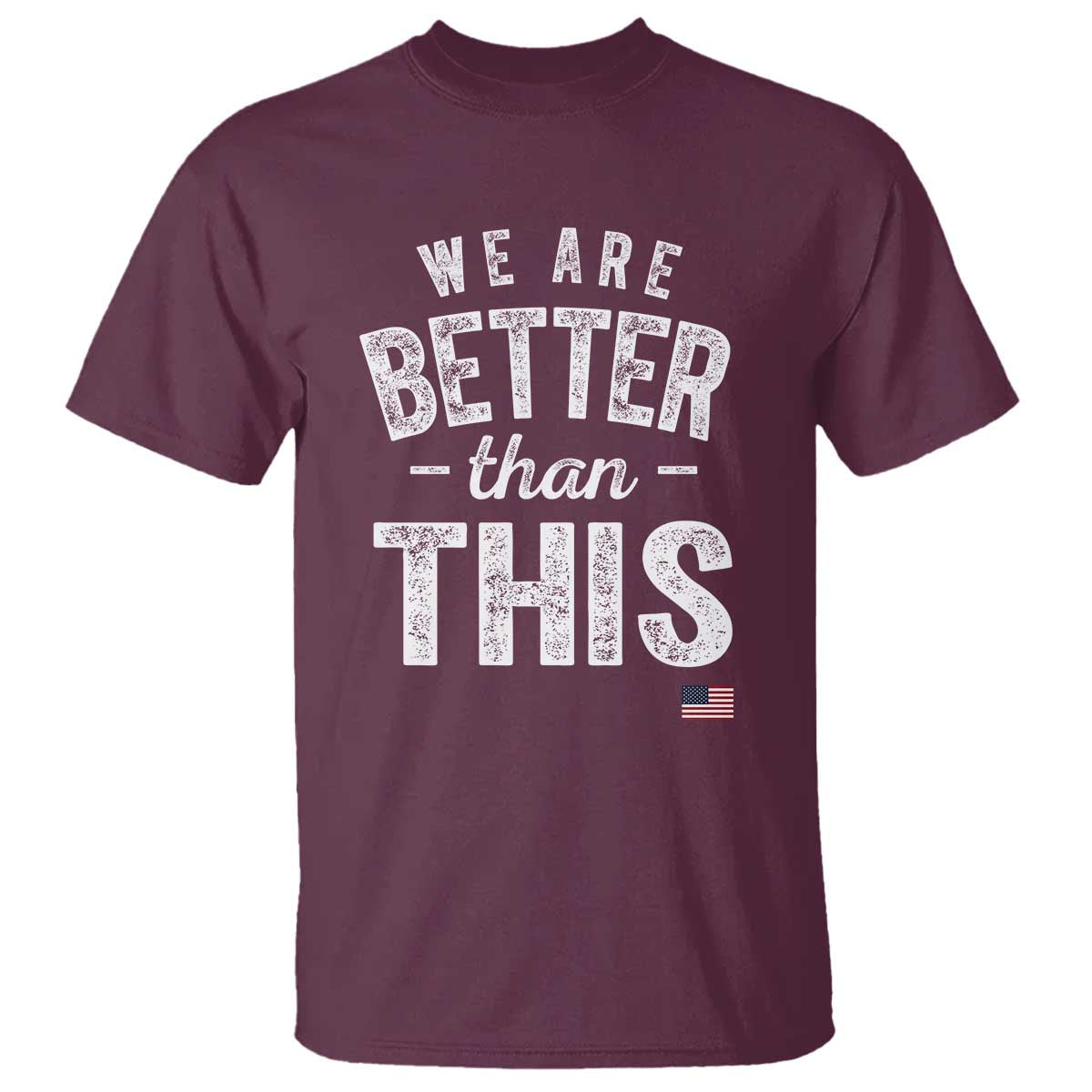 We Are Better Than This T Shirt Funny Subtle Resist - Wonder Print Shop