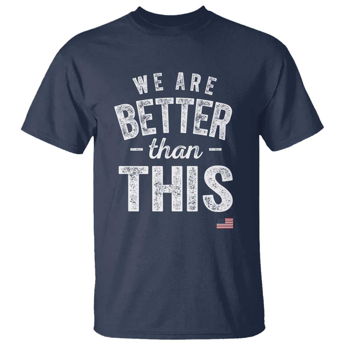 We Are Better Than This T Shirt Funny Subtle Resist - Wonder Print Shop
