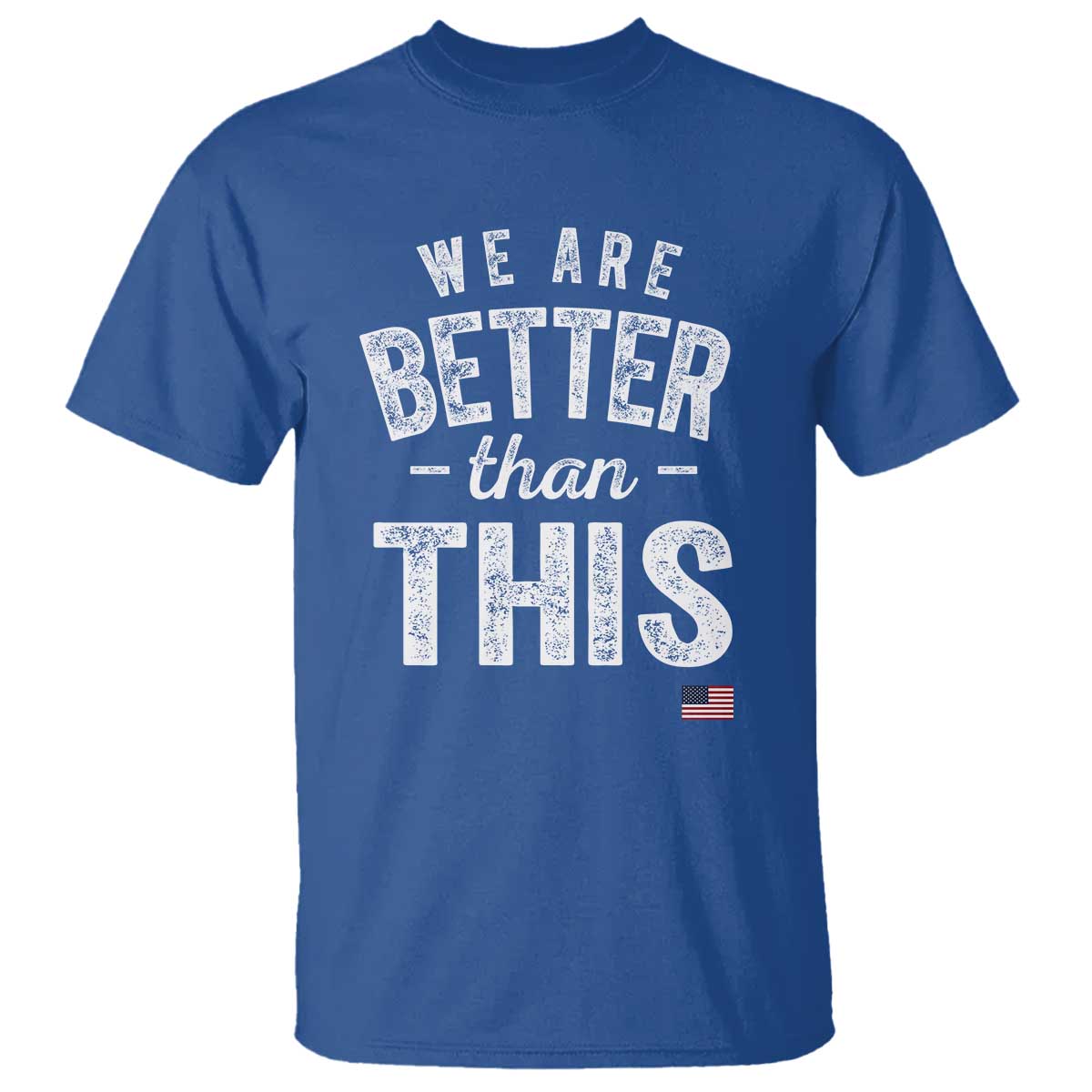 We Are Better Than This T Shirt Funny Subtle Resist - Wonder Print Shop