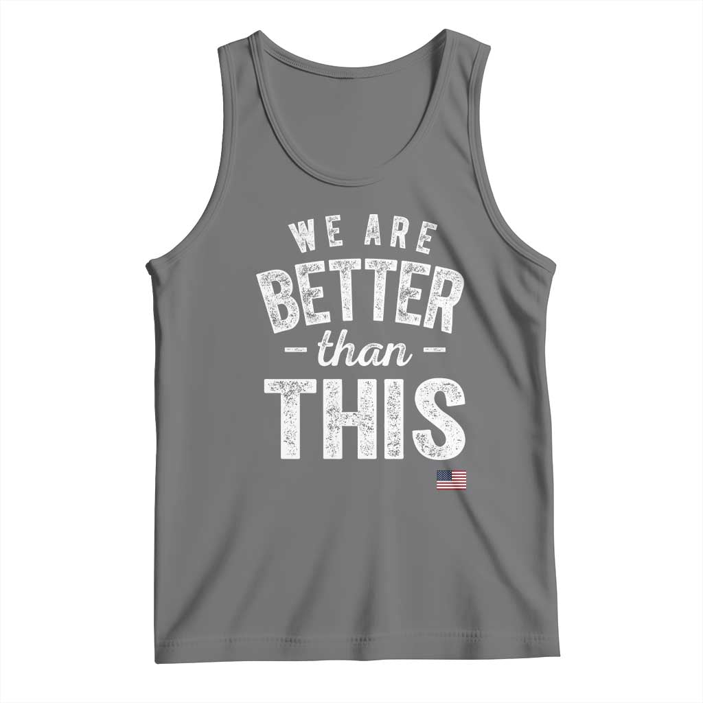 We Are Better Than This Tank Top Funny Subtle Resist - Wonder Print Shop