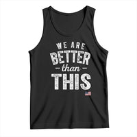 We Are Better Than This Tank Top Funny Subtle Resist - Wonder Print Shop