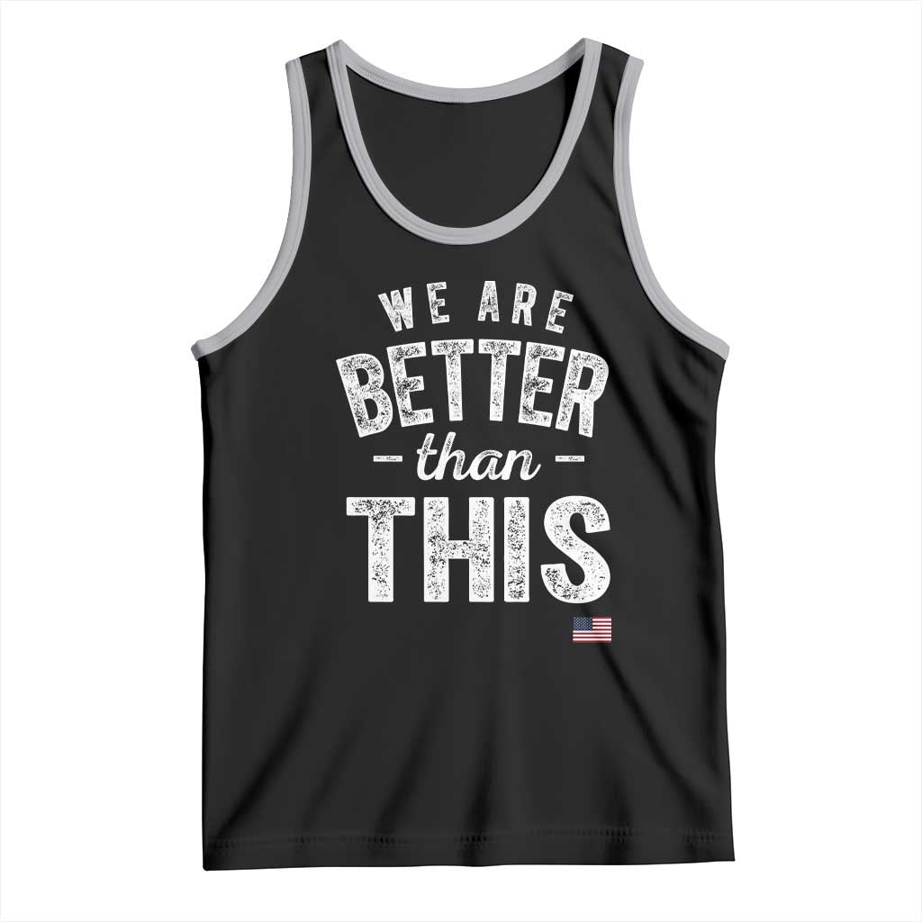 We Are Better Than This Tank Top Funny Subtle Resist - Wonder Print Shop