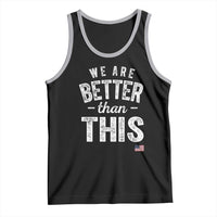 We Are Better Than This Tank Top Funny Subtle Resist - Wonder Print Shop
